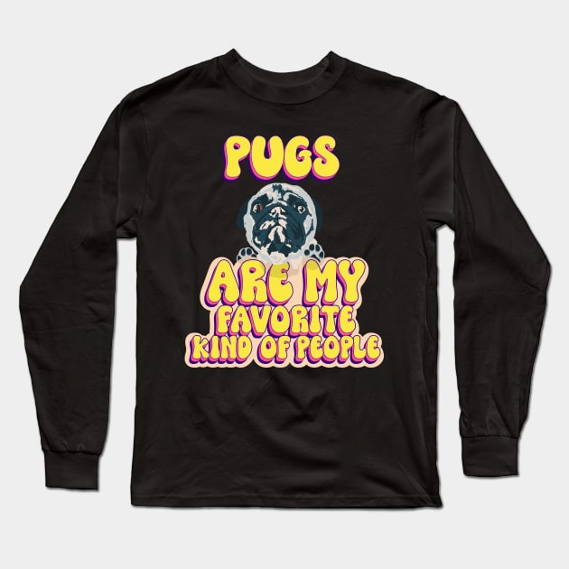 Pugs are my favorite kind of people cute pug puppy dog lover Long Sleeve T-Shirt by HomeCoquette